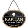 schilderkreis24 Tin Sign Funny Saying "Der Kapitän hat immer Recht!"
