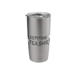 Cute Sleepytime Tea Shirt Funny Pun T Shirt Stainless Steel Insulated Tumbler
