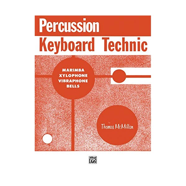 Percussion Keyboard Technic: Marimba, Xylophone, Vibraphone, Bells