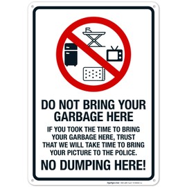 Do Not Bring Your Garbage Here No Dumping Here Sign, 10x14 Inches, Rust Free .040 Aluminum, Fade Resistant, Made in USA