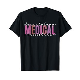 Funny Dermatology Medical Assistant Nurse Physician T-Shirt