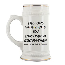 Godfather Proposal Beer Mug for Friend Brother The One Where You Become acGod Father Will You Be There For Me Friends TV Show Inpsired Baptism Christening Invite 22 Oz. Ceramic Stein for Men