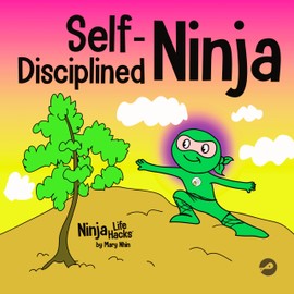 Self-Disciplined Ninja: A Children's Book About Improving Willpower