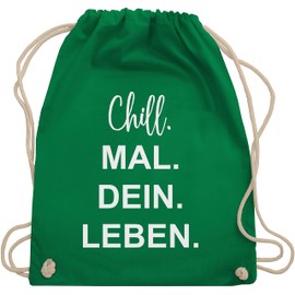 Shirtracer - Gym Bag Backpack - Sayings Statement - Chill Mal Dein Leben | Christmas Gifts Teenagers, 10 Green