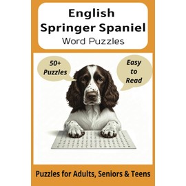 English Springer Spaniel Word Search Puzzle Book: Word Searches with Easy to Read Print about English Springer Spaniels, Loving Pets, Training and ... Gift for Vacations, Holidays and Free Times