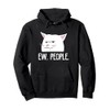 Funny Cat Ew, People Love Cats Pullover Hoodie