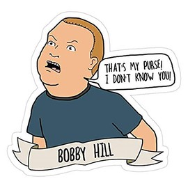 Bobby Hill: That's My Purse! I Don't Know You!, King of The Hill Decal Sticker - Sticker Graphic - Auto, Wall, Laptop, Cell, Truck Sticker for Windows, Cars, Trucks