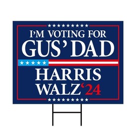 I'm Voting for Gus' Dad Yard Sign - Coroplast Harris Walz 2024 Lawn Sign, Harris For President 2024, Gus Walz Yard Signs with Metal H-Stake, VP10233