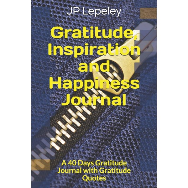Gratitude, Inspiration and Happiness Journal: A 40 Days Gratitude Journal