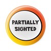Partially Sighted - Disability Awareness Aids - Pin Button Badge