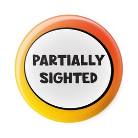 Partially Sighted - Disability Awareness Aids - Pin Button Badge - Large 45mm