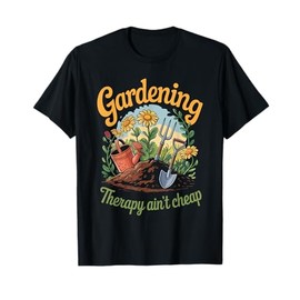 Gardening Therapy ain't Cheap T-Shirt