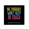 We Probably Won't Keep In Touch Funny Leaving Greeting Card!