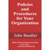 Policies and Procedures for Your Organization: Build solid governance documents