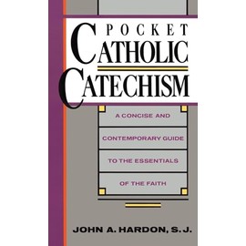 Pocket Catholic Catechism: A Concise and Contemporary Guide to the Essentials of the Faith