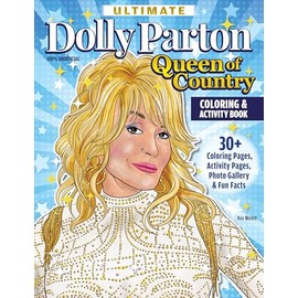The Ultimate Dolly Parton Queen of Country Coloring Book: 30+ Coloring Pages, Activity Pages, Photo Gallery & Fun Facts (Design Originals) Games, Trivia, and Photos from Concerts and the Red Carpet