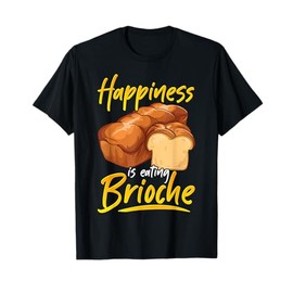 Brioche French Bread Funny Foodie Gift T-Shirt