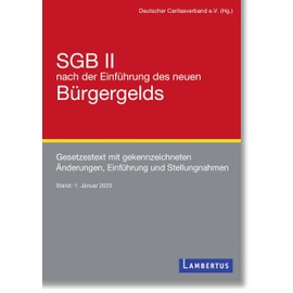 SGB II u.a. Gesetze nach der Einführung des neuen Bürgergelds: Gesetzestexte mit gekennzeichneten Änderungen, Einführung und Stellungnahmen: ... Änderungen, Einführung und Stellungnahmen