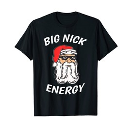 Big Nick Energy Shirt Santa Funny Christmas Shirts For Men T-Shirt