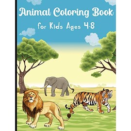 Animal Coloring Book for Kids Ages 4-8: My First Book of Easy Coloring Pages of Animal Boys & Girls, Little Kids, Preschool and Kindergarten