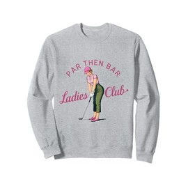 Par Then Bar Ladies Club Golf Sweatshirt