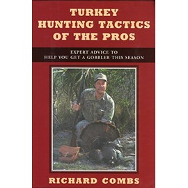 Turkey Hunting Tactics of the Pros: Expert Advice to Help You Get a Gobbler This Season