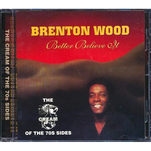 CD Brenton Wood - Better Believe It: The Cream Of