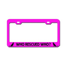 General Tag WHO Rescued WHO? PINKB Aluminum License Plate Frame Metal Covers