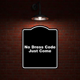 No Dress Code Just Come Black Funny Aluminum Composite Sign 20 x 24 inches