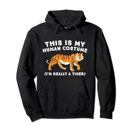 This Is My Human Costume I'm Really A Tiger Cute Tiger Pullover Hoodie