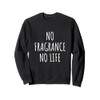 Fragrance Perfume Scent Lover Aromatherapy Cologne Smell Art Sweatshirt