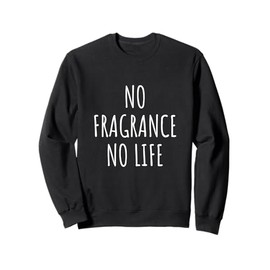Fragrance Perfume Scent Lover Aromatherapy Cologne Smell Art Sweatshirt