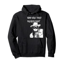 Who was that masked man lone ranger mask retro classic tv Pullover Hoodie