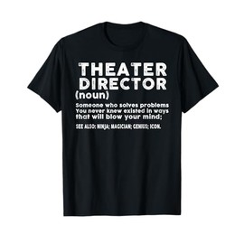 Theater Director Definition Broadway Musical Theatre T-Shirt