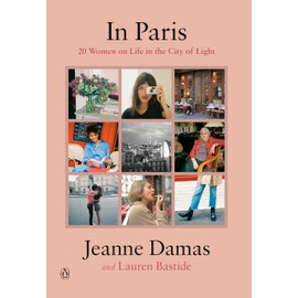 In Paris: 20 Women on Life in the City of Light