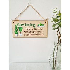 Handmade Wooden Hanging Wall Plaque Gardening Nothing Better Well Trimmed Bush Joke Rude Sign for Gardeners