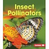 Insect Pollinators (First Step Nonfiction ― Pollination)