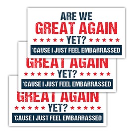 ULTRAVUTT [7.5"x3.75"] 3 Pack are we Great Yet Because I just Feel Embarrassed Bumper Sticker Political Bumper Sticker Waterproof Vinyl Sticker for Trucks Vans Cars Birthday Gift for Her Him