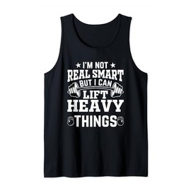 I’m Not Real Smart but I Can Lift Heavy Things Fitness Gym Tank Top