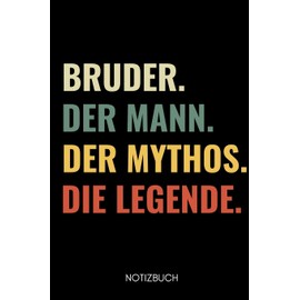 BRUDER. DER MANN. DER MYTHOS. DIE LEGENDE NOTIZBUCH: A5 TAGEBUCH als Geschenk für werdende Brüder | Du wirst Bruder | Geschenkidee | Weihnachtsgeschenke Geschwister | Schwanger Überraschung