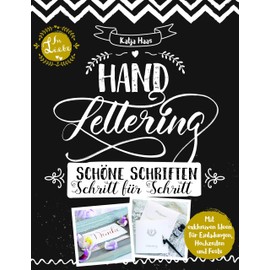 Handlettering: Schöne Schriften - Schritt für Schritt: Anleitungsbuch zu gestalterischen Möglichkeiten im Handlettering und Kalligrafie: ... in Handlettering und Kalligrafie (monbijou)