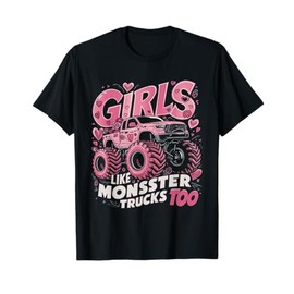 Cute Monster Truck Girls Like Monsters Too T-Shirt