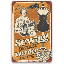 Lone Star Art Store Metal Sign-Sewing Because Murder is Wrong-Durable Metal Sign- Use Indoor/Outdoor