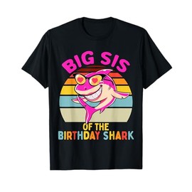 Big Sis of the Shark Birthday Sister Matching Family T-Shirt