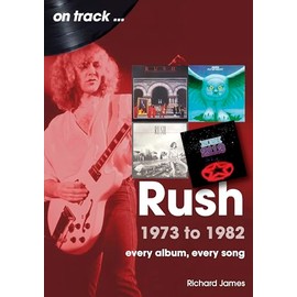 Rush 1973 to 1982: Every Album, Every Song (on track)