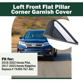 Left Front Flat Pillar Corner Garnish Cover Fit for 2016-2022 Honda Pilot LX, EX, EX-L & 2017-2023 Honda Ridgeline RT, RTL, RTL-E, RTS Replace # 75495-TG7-A01