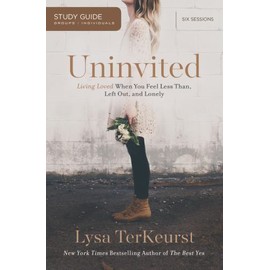 Uninvited Bible Study Guide: Living Loved When You Feel Less Than, Left Out,...