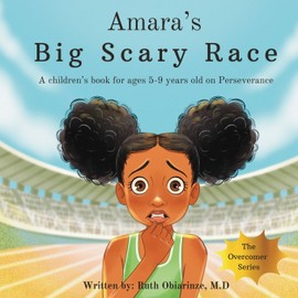 Amara's Big Scary Race: A children's book for ages 5-9 years old on Perseverance (The Overcomer Series)