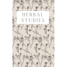 Materia Medica Herbalist Journal: A Personal Herbal Studies Notebook, Botanical Sketch Cover Design, DIY Botanical Directory for Herbal Studies, 100 5x8 pages