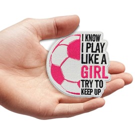 I Know I Play Like a Girl Try to Keep Up Patch I Know I Play Like a Girl Soccer Embroidered Funny Girls Soccer Gift Soccer for Girls Embroidery Patches for Clothes Backpacks Hats Iron On Embroider 3"